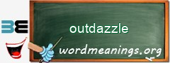 WordMeaning blackboard for outdazzle